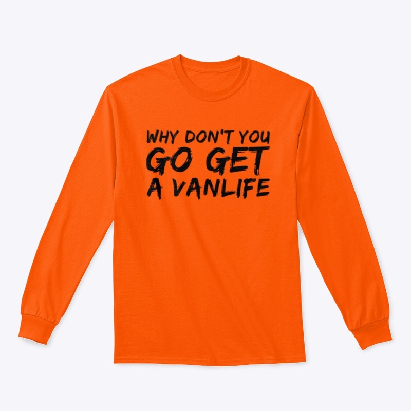 WHY DON'T YOU GO GET A VANLIFE