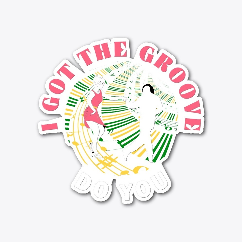 I Got The Groove Do You