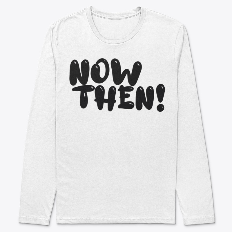 Now Then!