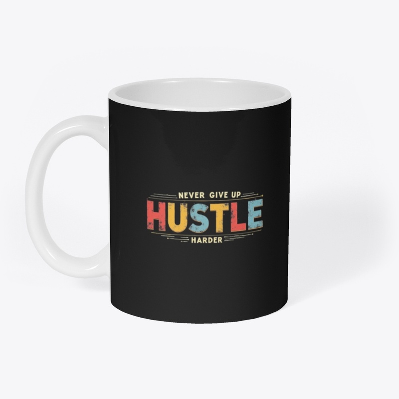 Hustle Harder – Never Give Up Tee Design