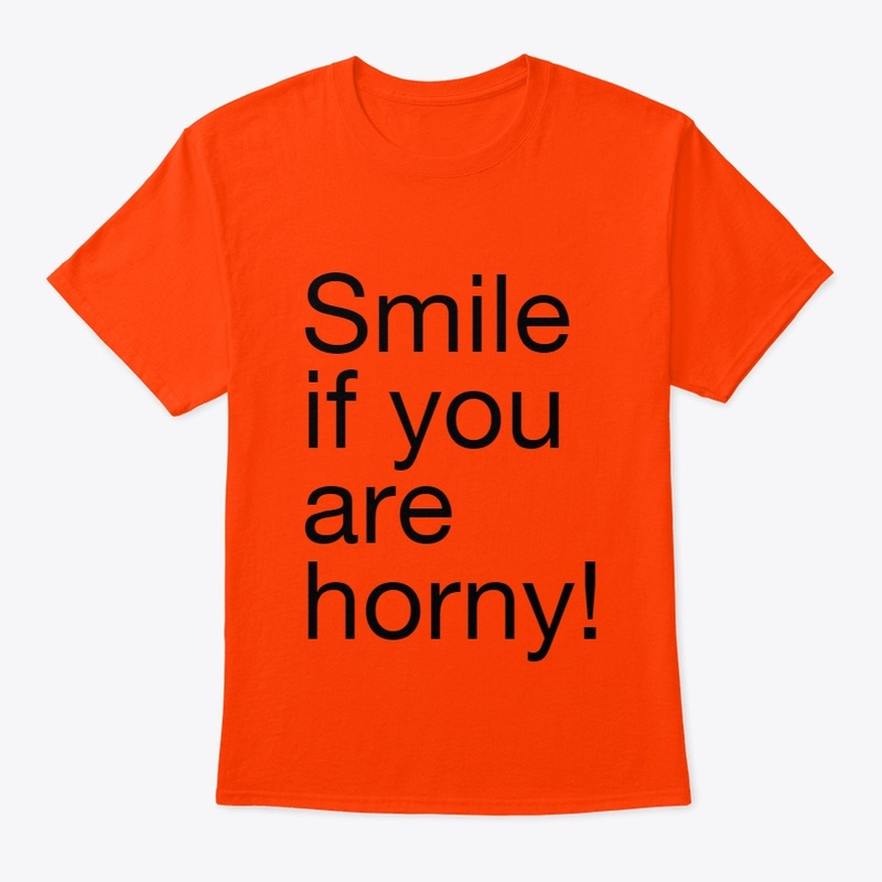 Smile if you are horny