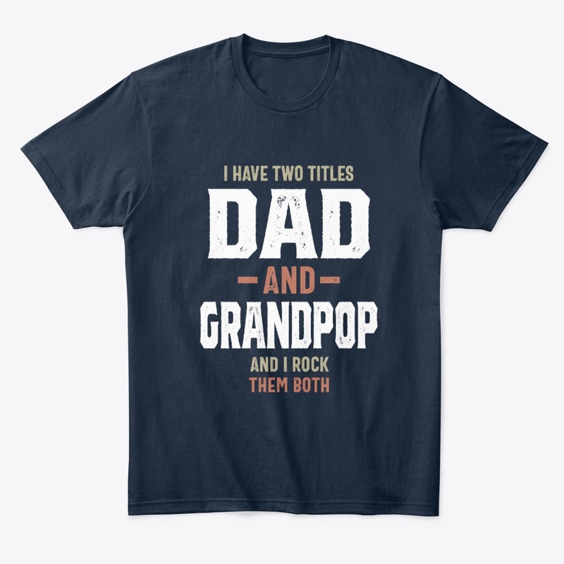 I Have Two Titles Dad & Grandpop Funny