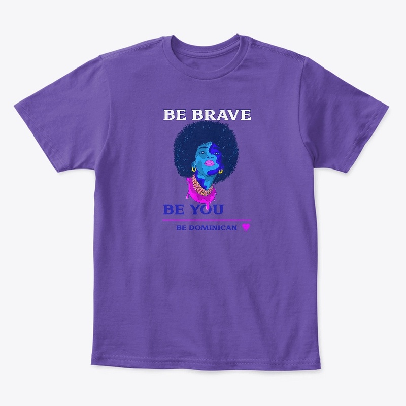 Be Brave Be You Be Dominican