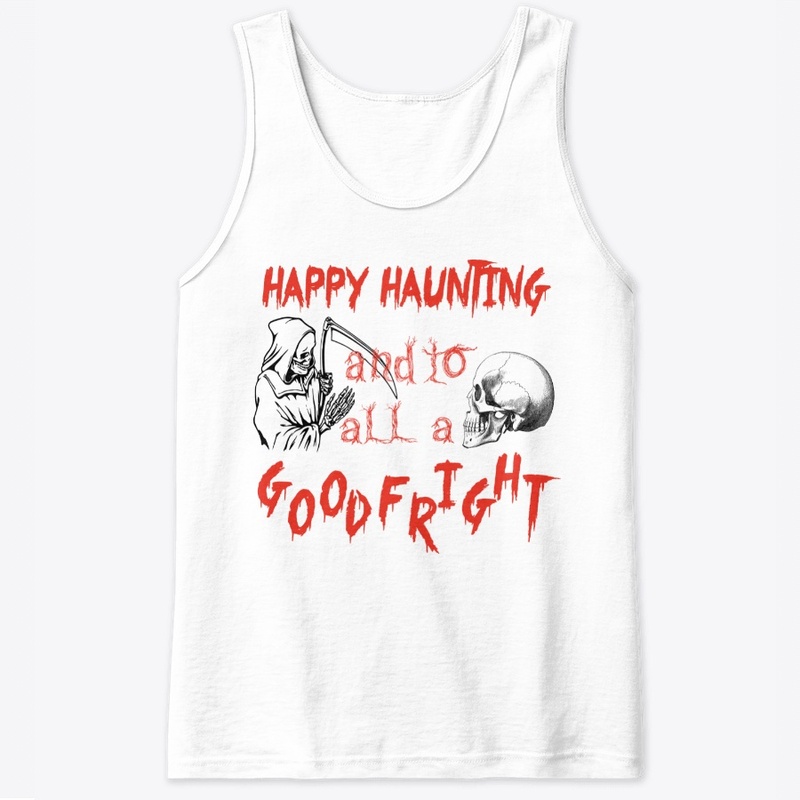 Happy Haunting and to all a good fright