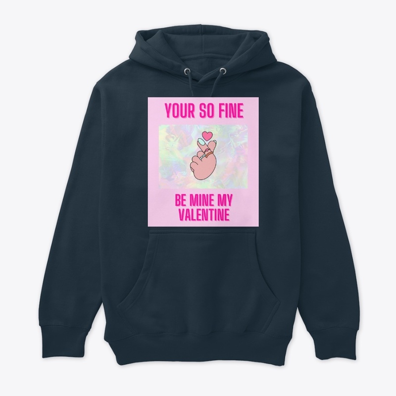 your so fine be my valentine