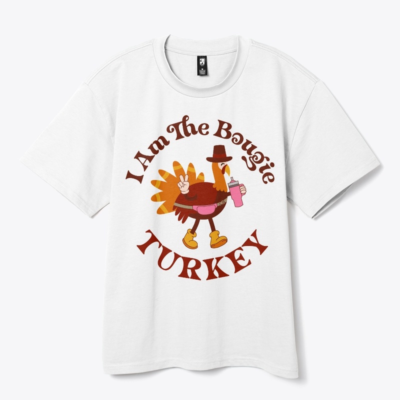 I am the boujie turkey