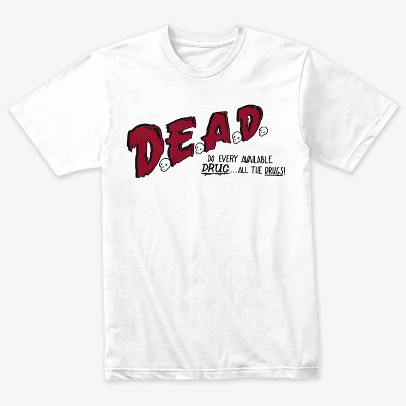 D.E.A.D (Do Every Available Drug)
