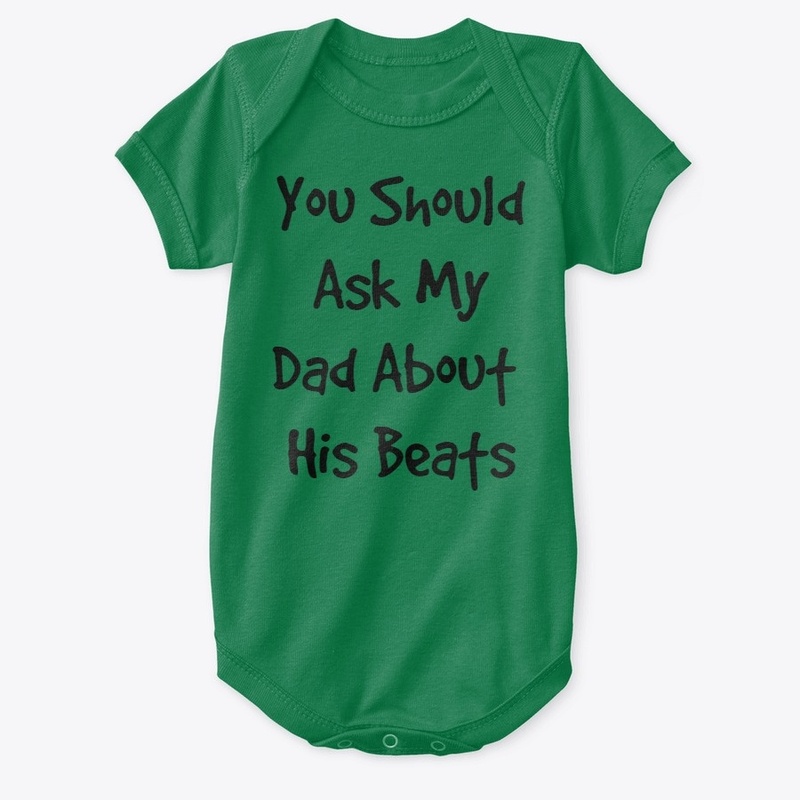 Ask My Dad About His Beats Kids Apparel