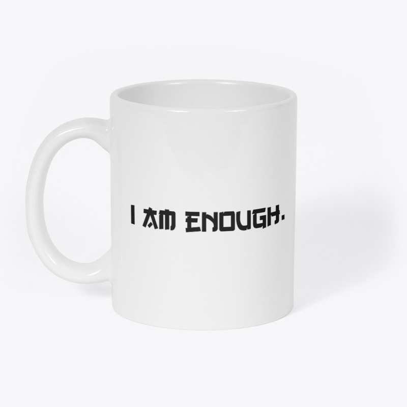 I Am Enough.