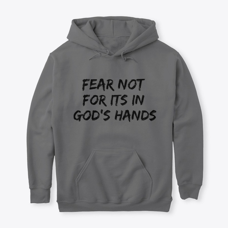 Fear Not For Its In God's Hands