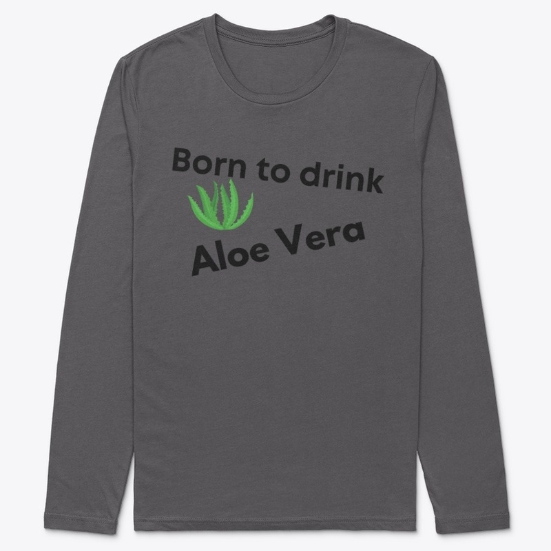 Born to drink aloe vera