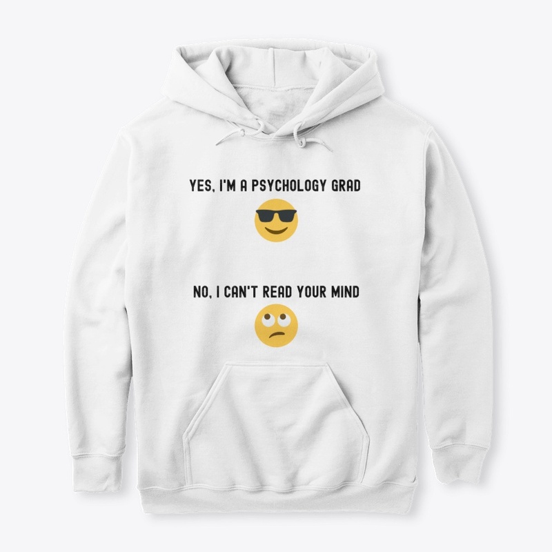 Yes, I'm a Psychology Grad.