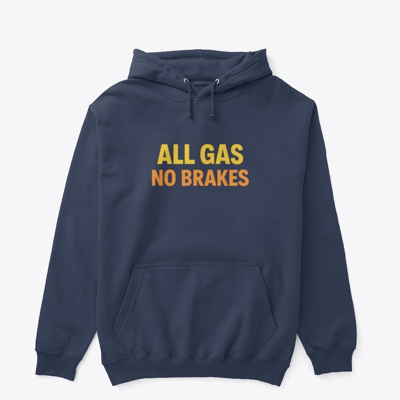 All Gas No Brakes
