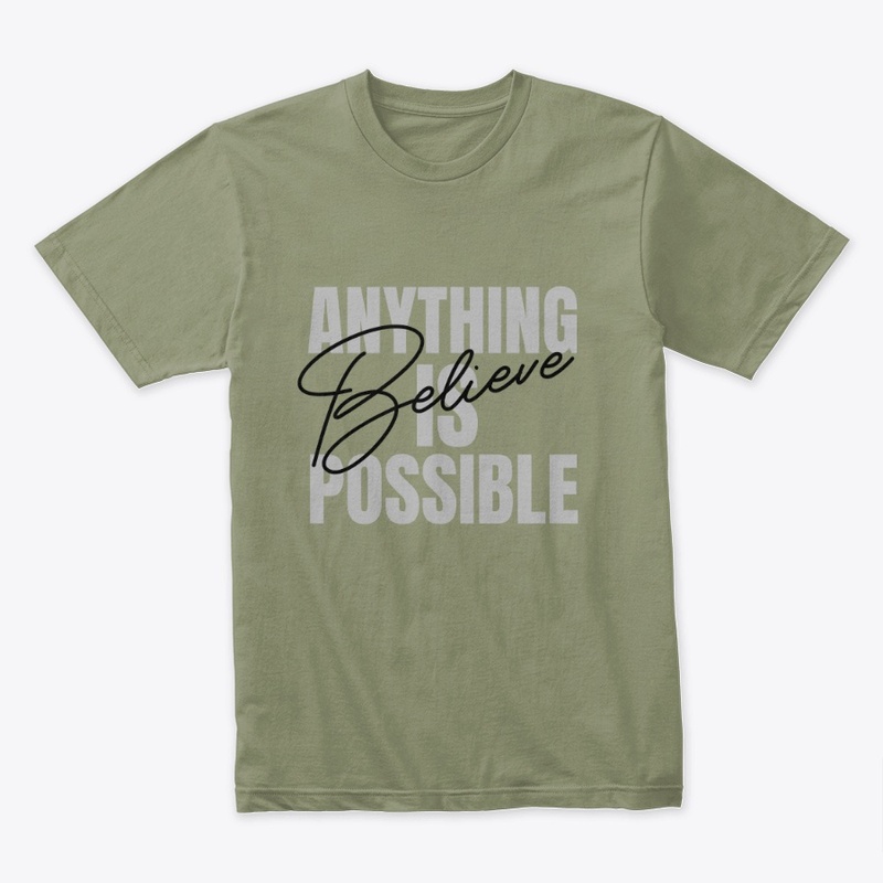 Anything Is Possible Believe Mens TShirt