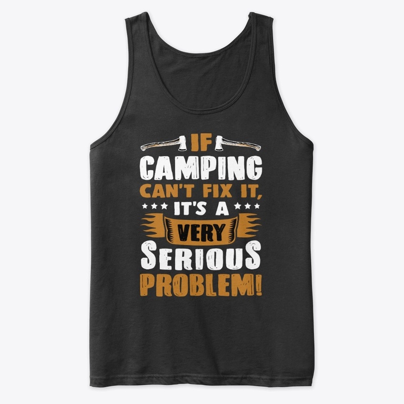  If camping can't fix t-shirt 