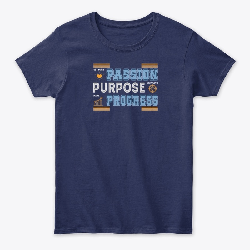 Passion Purpose Progress T -Shirt