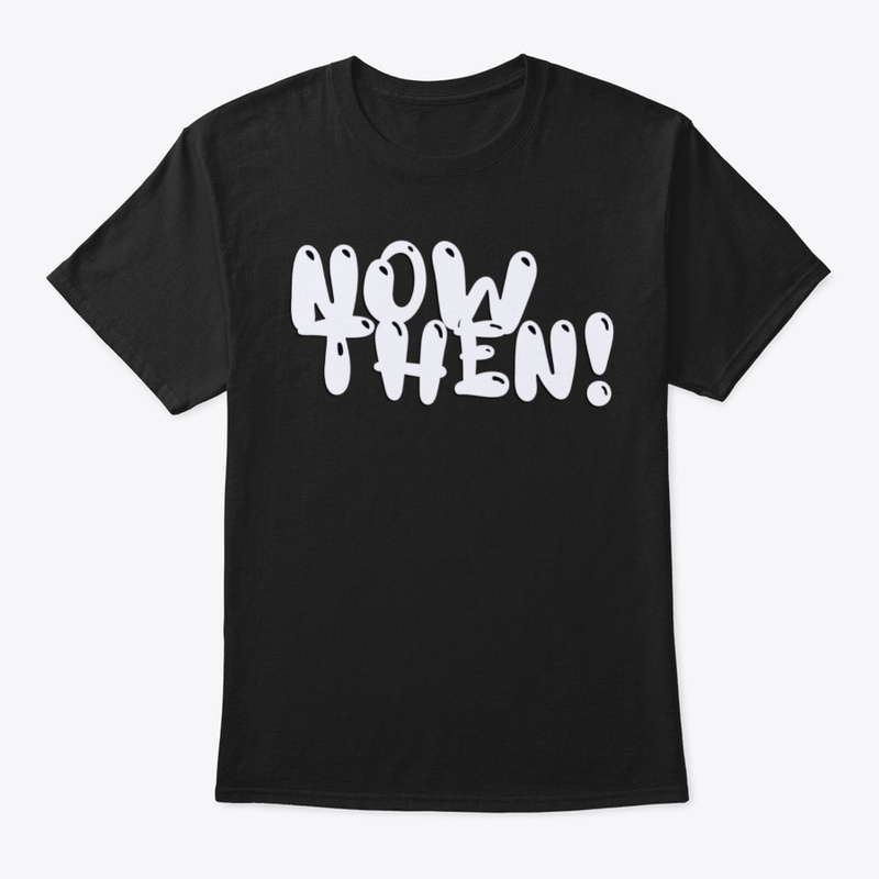Now Then! (White)