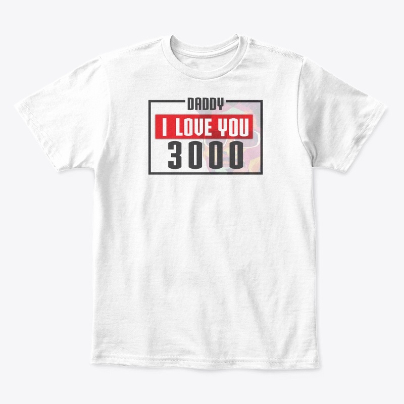 Daddy I Love You 3000 Design by JNK