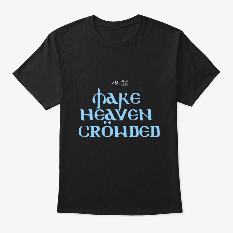Make Heaven Crowded