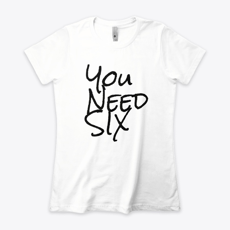 You Need Six