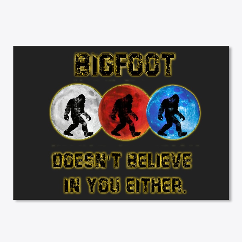 Bigfoot Doesn't believe Sticker