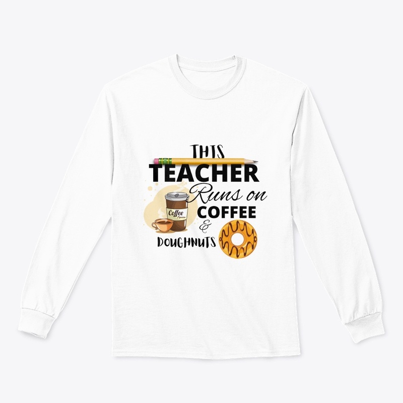 This Teacher runs on coffee & doughnuts