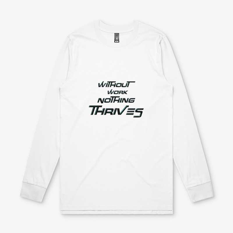 Without Work Nothing Thrives