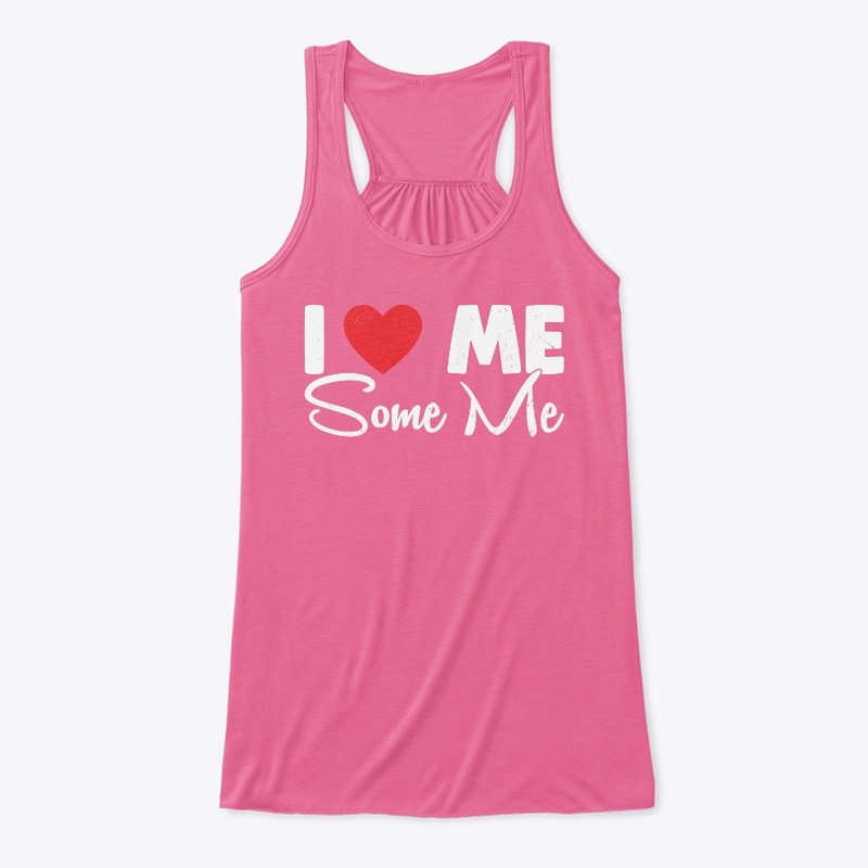 I Love Me Some ME!