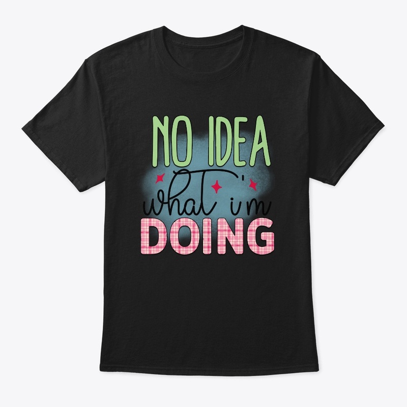 No Idea What I'm Doing