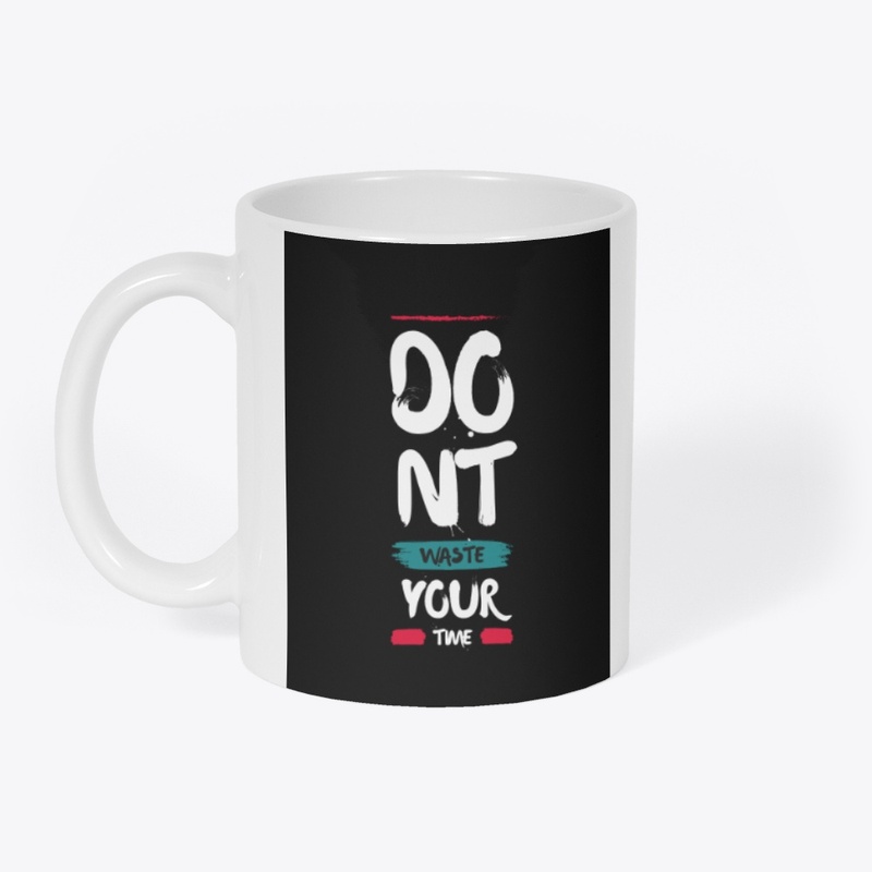 DON’T Waste Your Time 