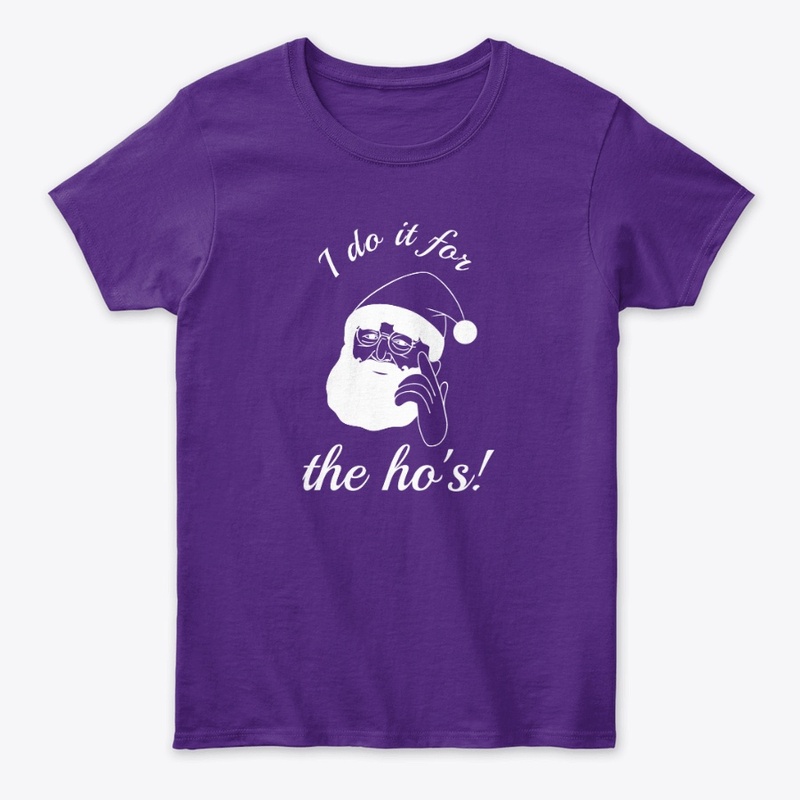 I do it for the ho's! 