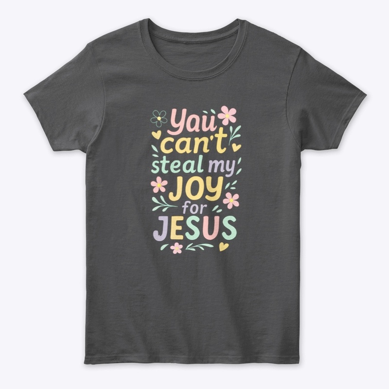 “You Can’t Steal My Joy For JESUS” 