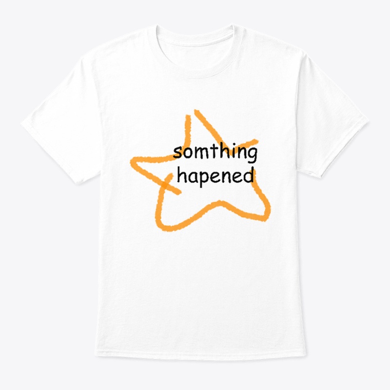 Somthing Hapened
