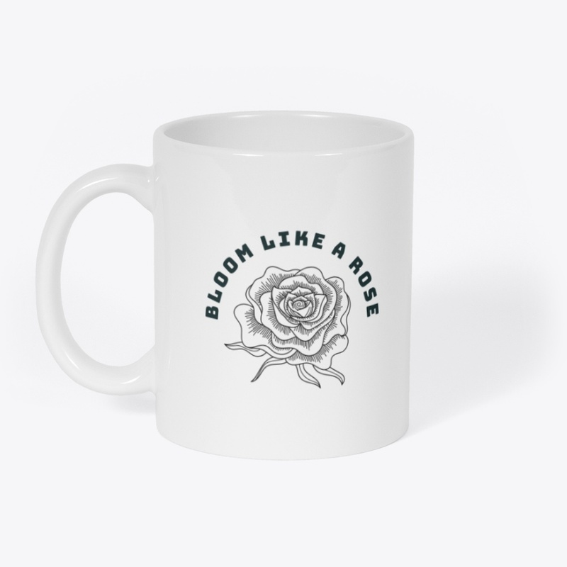 BLOOM LIKE A ROSE