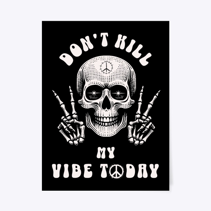 Don't Kill My Vibe Today Skeleton