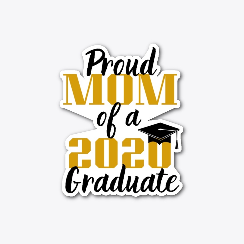 Proud Mom Of A 2020 Graduate 