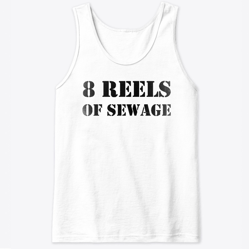 8 Reels of Sewage