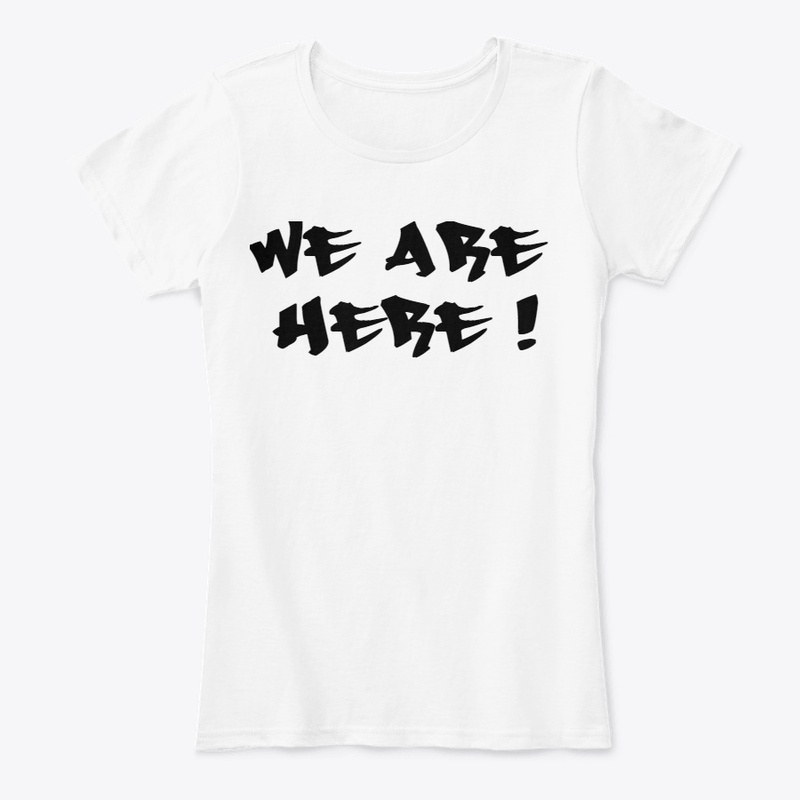 t-shirt We are here !