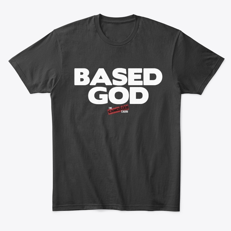 BASED GOD Cancelled Cabin Comfort Tee