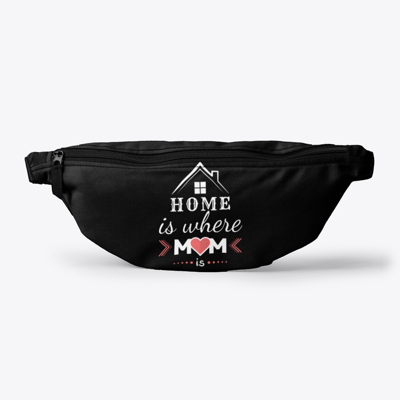 HOME IS WHERE MOM IS