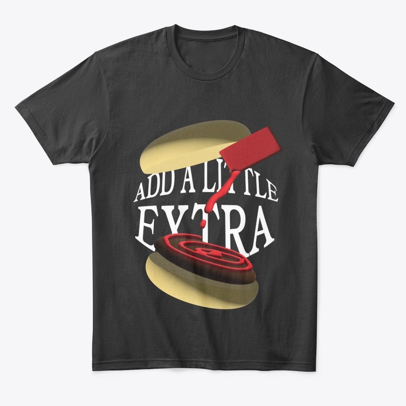 ADD A LITTLE EXTRA - DON'T PLAIN IT