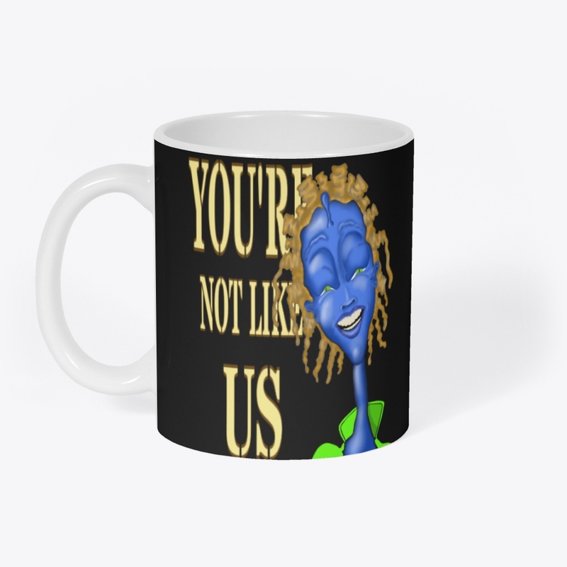 YOU'RE NOT LIKE US