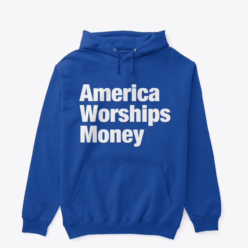 America Worships Money Shirts