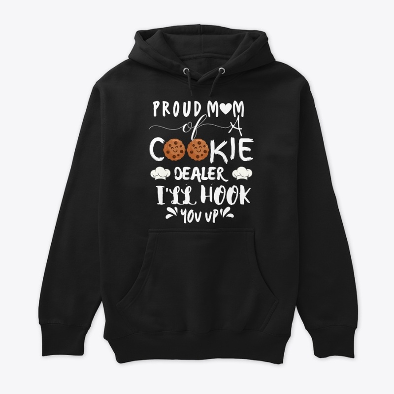 PROUD MOM OF A COOKIE DEALER I'LL HOOK 