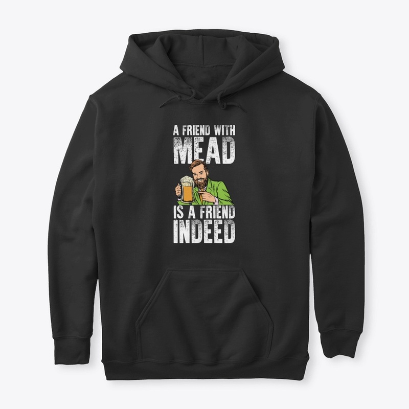 A friend with Mead is a friend indeed