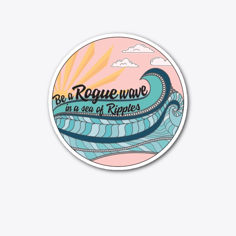 Be the Rogue Wave 