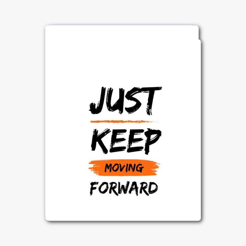 Just keep moving forward 