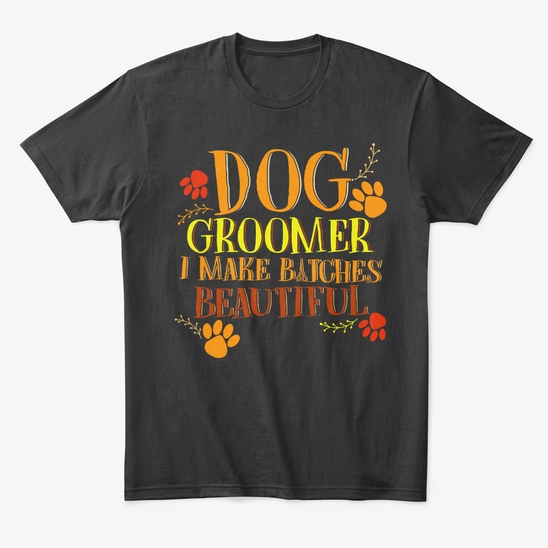 Funny Groomer Gift Make Things Beautiful