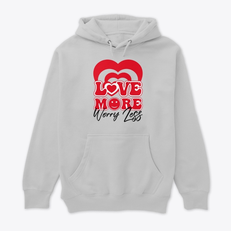 Love more worry less