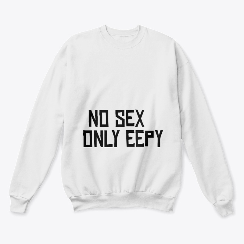 No Sex Only Eepy